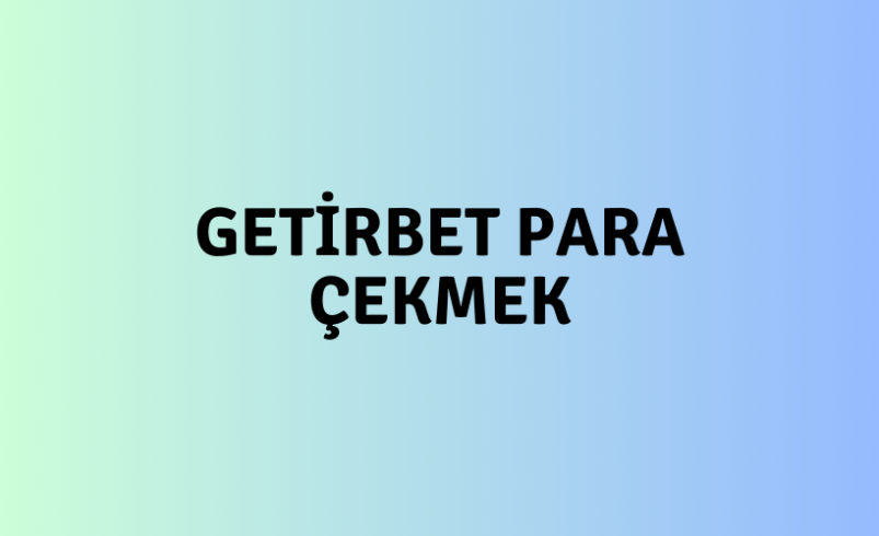 Getirbet Para Çekmek